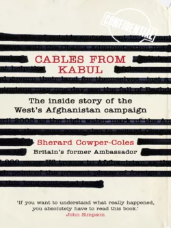 Cables from Kabul: The Inside Story of the West’s Afghanistan Campaign, Sherard Cowper-Coles