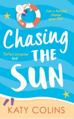 Chasing the Sun: The laugh-out-loud summer romance you need on your holiday!, Katy Colins