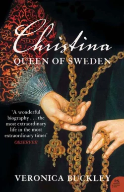 Christina Queen of Sweden: The Restless Life of a European Eccentric, Veronica Buckley