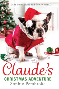 Claude’s Christmas Adventure: The must-read Christmas dog book of 2018! Sophie Pembroke