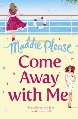 Come Away With Me: The hilarious feel-good romantic comedy you need to read in 2018, Maddie Please