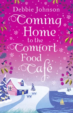 Coming Home to the Comfort Food Café: The only heart-warming feel-good novel you need!, Debbie Johnson