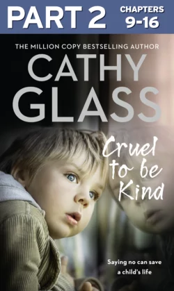 Cruel to Be Kind: Part 2 of 3: Saying no can save a child’s life, Cathy Glass