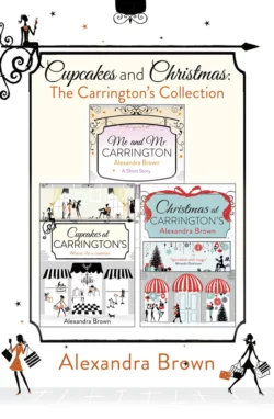 Cupcakes and Christmas: The Carrington’s Collection: Cupcakes at Carrington’s, Me and Mr. Carrington, Christmas at Carrington’s, Alexandra Brown