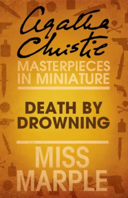 Death by Drowning: A Miss Marple Short Story, Агата Кристи