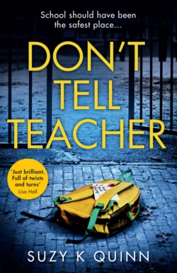 Don’t Tell Teacher: A gripping psychological thriller with a shocking twist, from the #1 bestselling author, Suzy Quinn