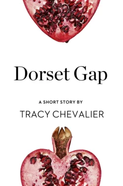 Dorset Gap: A Short Story from the collection, Reader, I Married Him, Tracy Chevalier