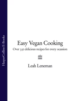 Easy Vegan Cooking: Over 350 delicious recipes for every ocassion, Leah Leneman