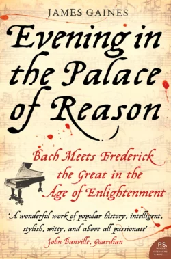 Evening in the Palace of Reason: Bach Meets Frederick the Great in the Age of Enlightenment, James Gaines