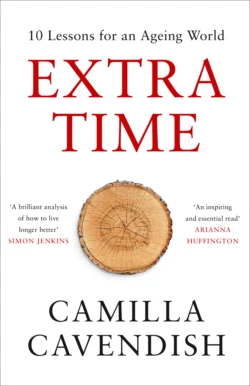 Extra Time: 10 Lessons for an Ageing Society - How to Live Longer and Live Better, Camilla Cavendish