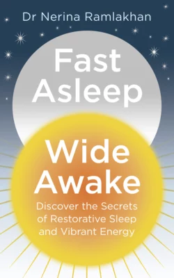 Fast Asleep, Wide Awake: Discover the secrets of restorative sleep and vibrant energy, Dr Ramlakhan