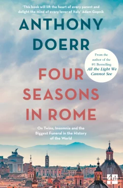 Four Seasons in Rome: On Twins  Insomnia and the Biggest Funeral in the History of the World Anthony Doerr