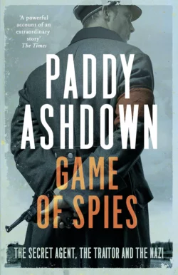 Game of Spies: The Secret Agent, the Traitor and the Nazi, Bordeaux 1942-1944, Paddy Ashdown