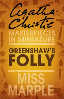 Greenshaw’s Folly: A Miss Marple Short Story Агата Кристи