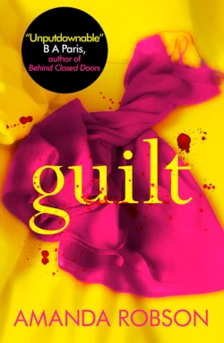 Guilt: The Sunday Times best selling psychological thriller that you need to read in 2018, Amanda Robson