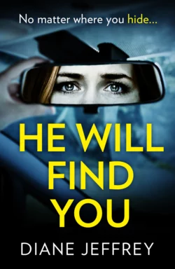 He Will Find You: A nail-biting and emotional psychological suspense for 2018, Diane Jeffrey