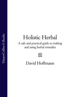 Holistic Herbal: A Safe and Practical Guide to Making and Using Herbal Remedies David Hoffmann