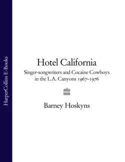 Hotel California: Singer-songwriters and Cocaine Cowboys in the L.A. Canyons 1967–1976, Barney Hoskyns