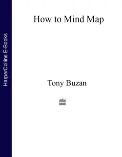 How to Mind Map: The Ultimate Thinking Tool That Will Change Your Life, Тони Бьюзен