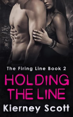 Holding The Line: A romantic suspense that will get your pulse racing, Kierney Scott