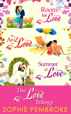 The Love Trilogy: Room For Love  An A To Z Of Love  Summer Of Love Sophie Pembroke