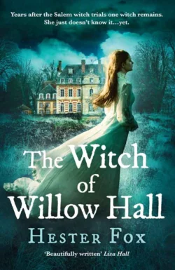 The Witch Of Willow Hall: A spellbinding historical fiction debut perfect for fans of Chilling Adventures of Sabrina, Hester Fox