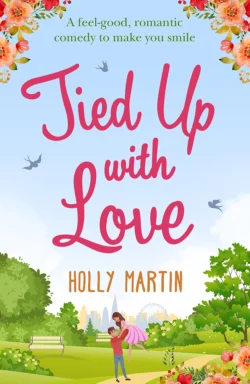 Tied Up With Love: A feel-good, romantic comedy to make you smile, Holly Martin