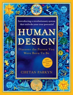 Human Design: How to discover the real you, Chetan Parkyn