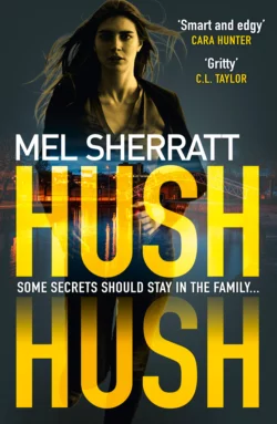 Hush Hush: From the million-copy bestseller comes the most gripping crime thriller of 2018, Mel Sherratt