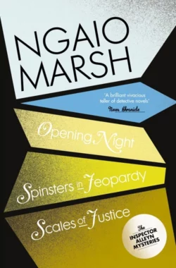 Inspector Alleyn 3-Book Collection 6: Opening Night  Spinsters in Jeopardy  Scales of Justice Ngaio Marsh