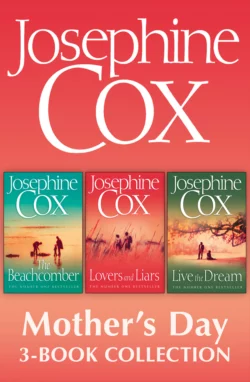 Josephine Cox Mother’s Day 3-Book Collection: Live the Dream, Lovers and Liars, The Beachcomber, Josephine Cox