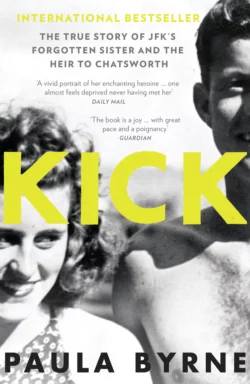 Kick: The True Story of Kick Kennedy, JFK’s Forgotten Sister and the Heir to Chatsworth, Paula Byrne