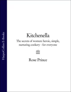 Kitchenella: The secrets of women: heroic, simple, nurturing cookery - for everyone, Rose Prince