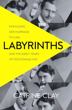 Labyrinths: Emma Jung, Her Marriage to Carl and the Early Years of Psychoanalysis, Catrine Clay