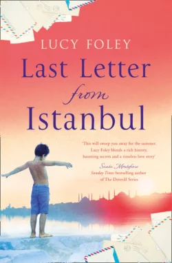 Last Letter from Istanbul: Escape with this epic holiday read of secrets and forbidden love, Lucy Foley