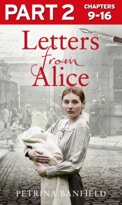 Letters from Alice: Part 2 of 3: A tale of hardship and hope. A search for the truth., Petrina Banfield