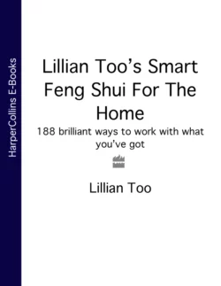 Lillian Too’s Smart Feng Shui For The Home: 188 brilliant ways to work with what you’ve got, Lillian Too