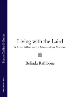 Living with the Laird: A Love Affair with a Man and his Mansion Belinda Rathbone