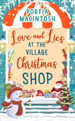 Love and Lies at The Village Christmas Shop: A laugh out loud romantic comedy perfect for Christmas 2018, Portia MacIntosh