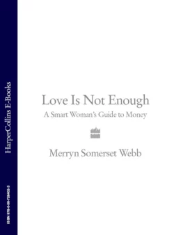 Love Is Not Enough: A Smart Woman’s Guide to Money, Merryn Webb