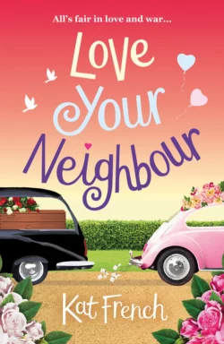 Love Your Neighbour: A laugh-out-loud love from the author of One Day in December, Kat French