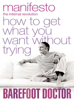 Manifesto: How To Get What You Want Without Trying, The Doctor