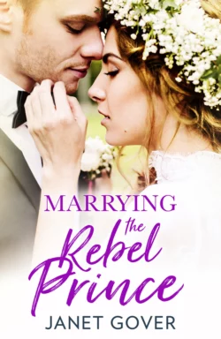 Marrying the Rebel Prince: Your invitation to the most uplifting romantic royal wedding of 2018!, Janet Gover