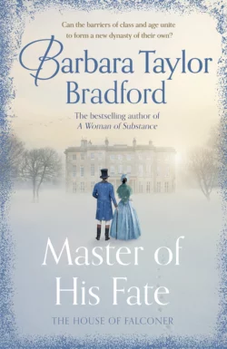 Master of His Fate: The gripping new Victorian epic from the author of A Woman of Substance, Barbara Taylor Bradford