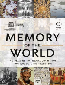 Memory of the World: The treasures that record our history from 1700 BC to the present day, UNESCO