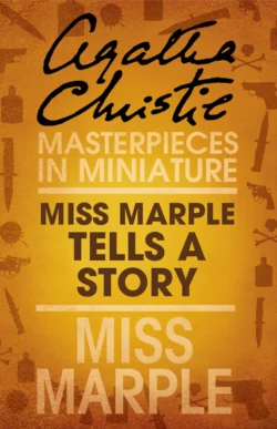 Miss Marple Tells a Story: A Miss Marple Short Story, Агата Кристи