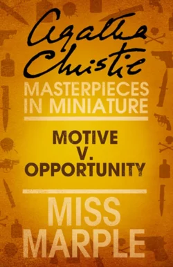 Motive v. Opportunity: A Miss Marple Short Story, Агата Кристи