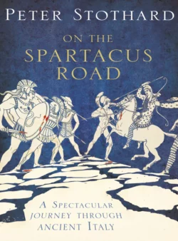 On the Spartacus Road: A Spectacular Journey through Ancient Italy, Peter Stothard