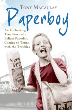 Paperboy: An Enchanting True Story of a Belfast Paperboy Coming to Terms with the Troubles, Tony Macaulay