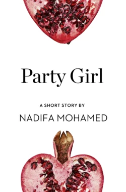 Party Girl: A Short Story from the collection, Reader, I Married Him, Nadifa Mohamed